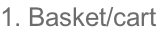 1. Basket/cart